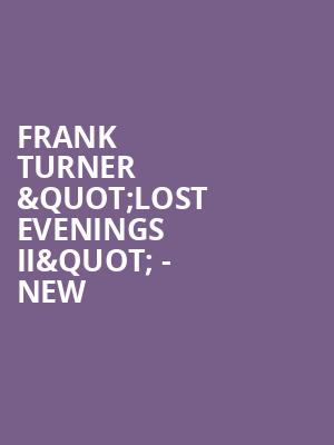 Frank Turner "Lost Evenings II" - New & Old: Greatest Hits at Roundhouse